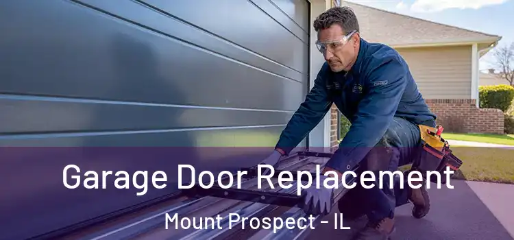  Garage Door Replacement Mount Prospect - IL